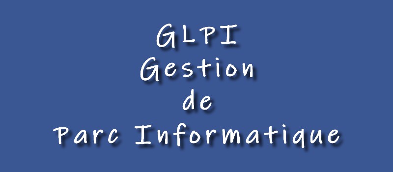Formation GLPI : Gestion de parc informatique – Bourdon Conseil Numérique